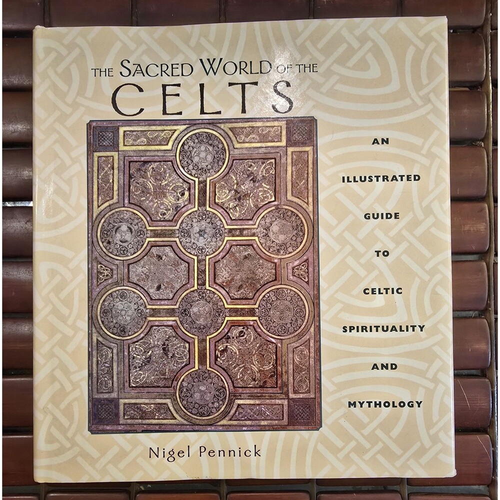 The Sacred World of the Celts: Spirituality & Myth Hardcover By Nigel Pennick